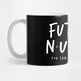 Future Nurse - You Can Count On Me Mug